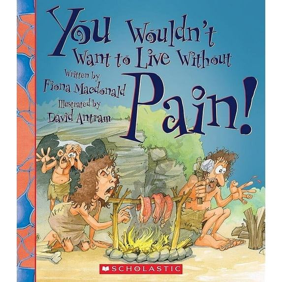 You Wouldn't Want to Live Without Pain!