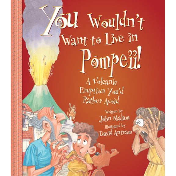 Pre-Owned You Wouldn't Want to Live in Pompeii! A Volcanic Eruption You'd Rather Avoid (Paperback) 0531169006 9780531169001