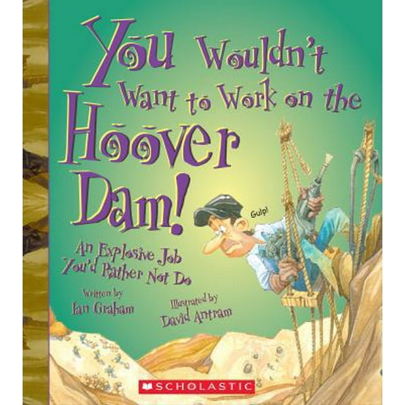 Pre-Owned You Wouldn't Want to Work on the Hoover Dam! (Paperback) 0531209466 9780531209462