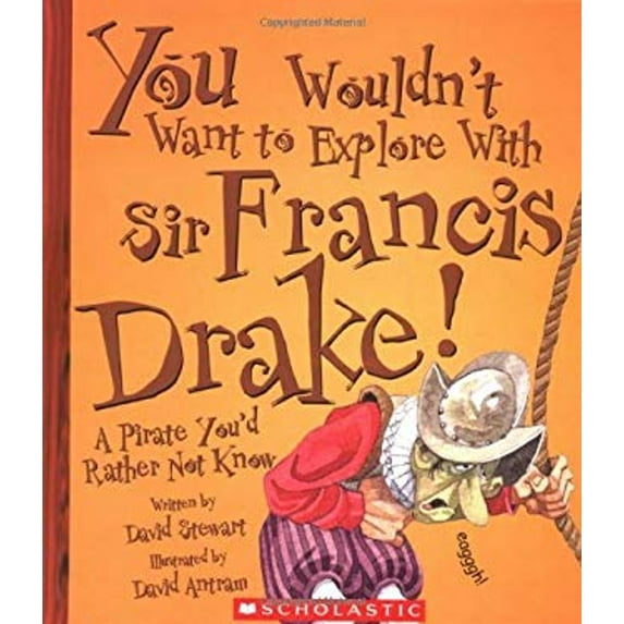Pre-Owned You Wouldn't Want to Explore With Sir Francis Drake!: A Pirate You'd Rather Not Know (Paperback) 0531123936 9780531123935