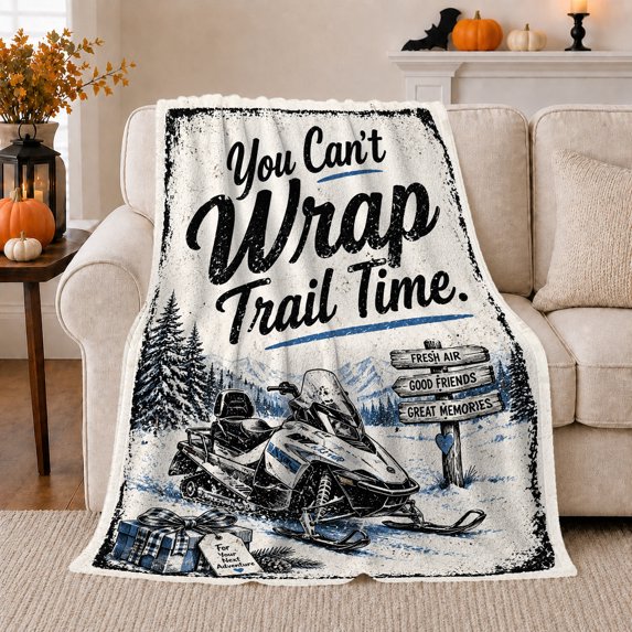 You Can't Wrap Trail Time Quote with Snowmobile, Winter Adventure Style for Riders, Mountain Trail Motif and Christmas Gift, Cozy Flannel Blanket for Cabin and Bedroom, Home Decor