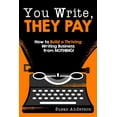 thumbnail image 1 of You Write, They Pay: How to Build a Thriving Writing Business from NOTHING (Paperback), 1 of 1