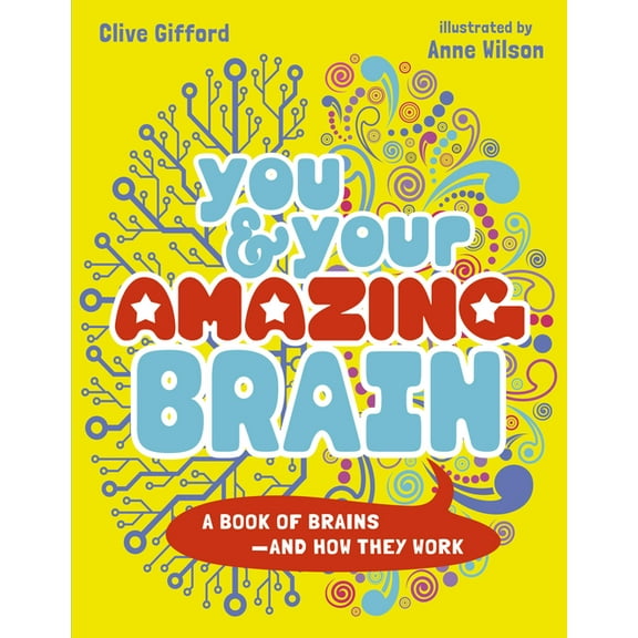 You & Your Amazing Brain: A Book of Brains and How They Work, (Paperback)