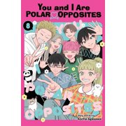 You and I Are Polar Opposites You and I Are Polar Opposites, Vol. 8, Book 8, Paperback