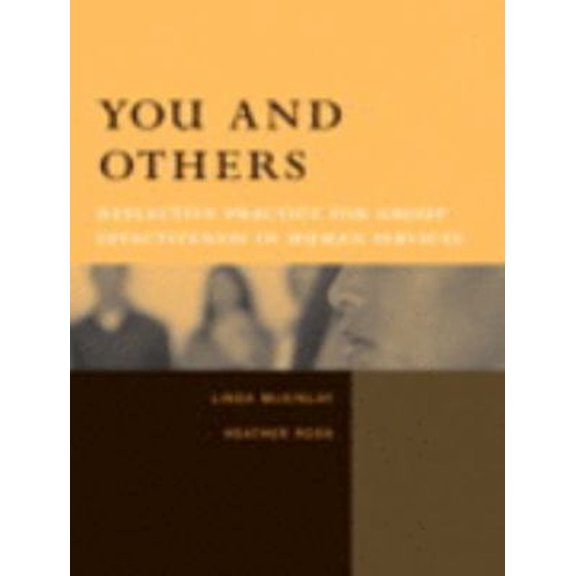 Pre-Owned You and Others: Reflective Practice for Group Effectiveness in Human Services (Paperback) 0205465145 9780205465149