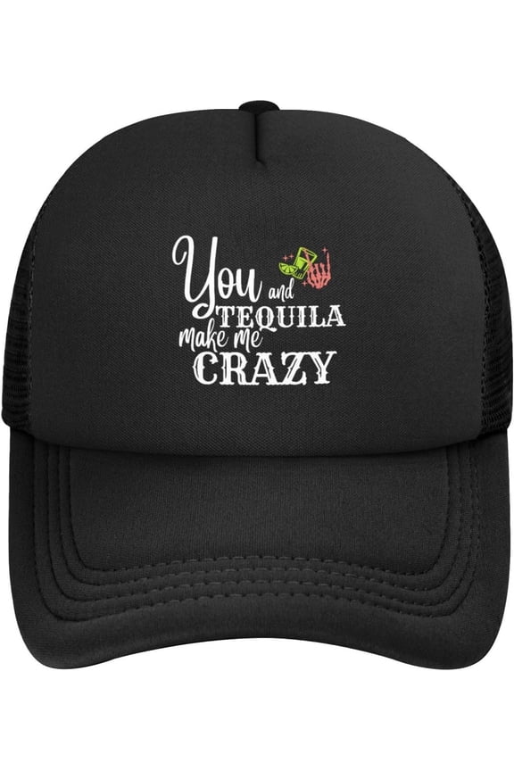 You and Tequila Make Me Crazy Mesh Hats Foam Trucker Hat Snapback Adjustable Size