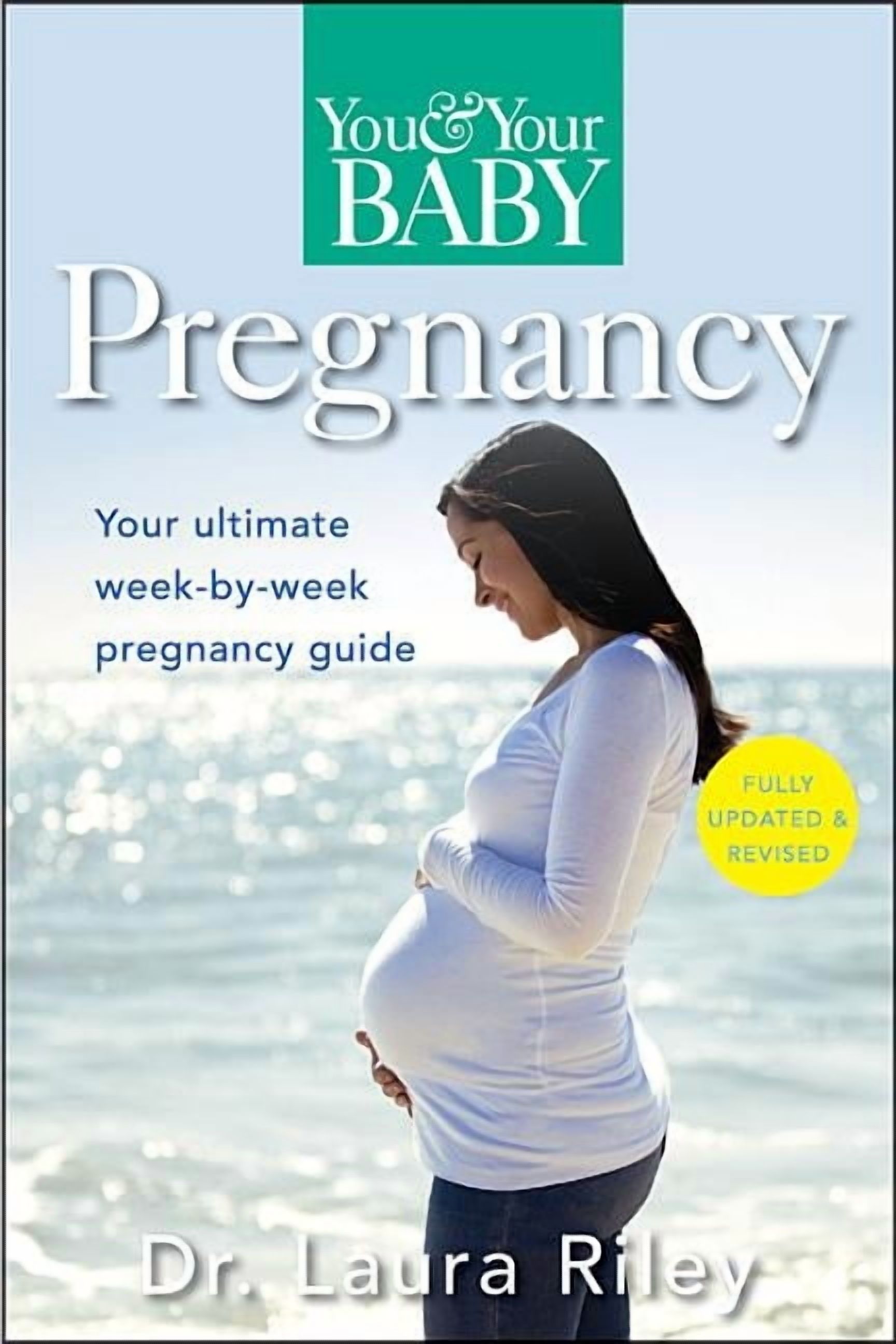You and Your Baby Pregnancy: The Ultimate Week-By-Week Pregnancy Guide, (Hardcover)