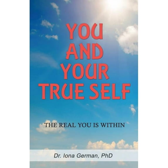 You and Your True Self: The Real You is Within (Paperback)