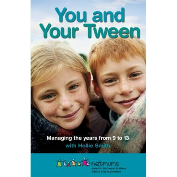 Pre-Owned You and Your Tween: Help Your Child Enjoy Their Pre-Teen Years. Siobhan Freegard, Hollie Smith, Netmums (Paperback) 0755361091 9780755361090