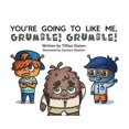 thumbnail image 1 of You're Going to Like Me, Grumble! Grumble!, (Hardcover), 1 of 1