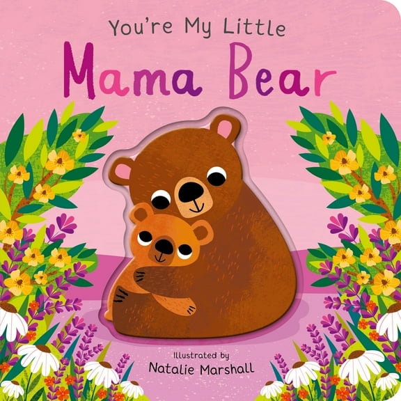 You're My Little Mama Bear (Board Book)