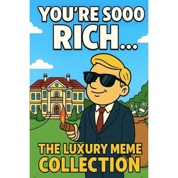 You're Sooo Rich...: The Luxury Meme Collection, (Paperback)