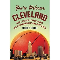 Pre-Owned You're Welcome, Cleveland: How I Helped Lebron James Win a Championship and Save a City, (Hardcover)