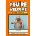 thumbnail image 1 of You're Welcome (It's a Trivia Book), (Paperback), 1 of 1
