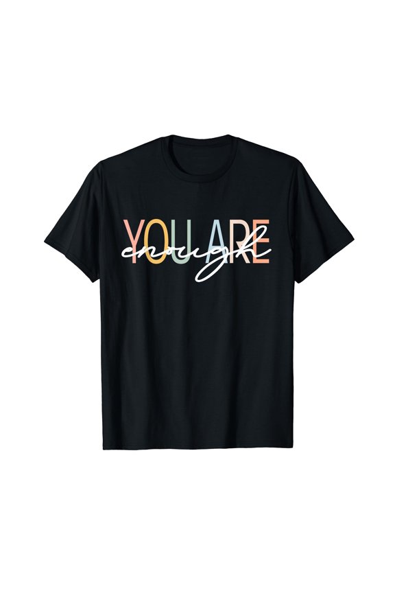 You are Enough Mental Health Awareness Illness Anxiety T-Shirt Small