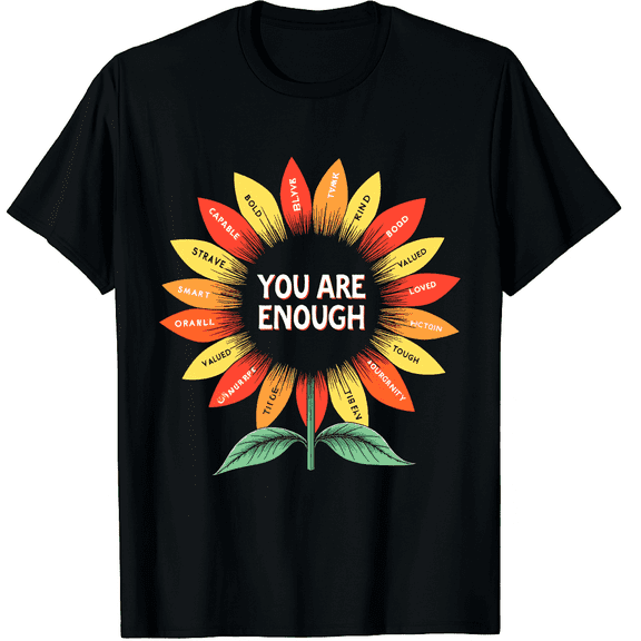You are Enough Positivity Flower Word Art Inspirational Graphic Crew Neck Short Sleeve T-Shirts (Men's, Women's)