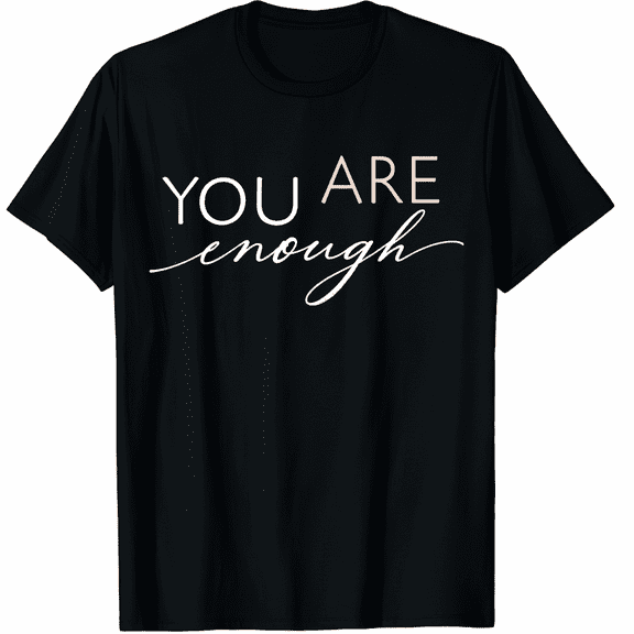 You are Enough Wellness Awareness Wellness Graphic Black T-Shirt for Men and Women