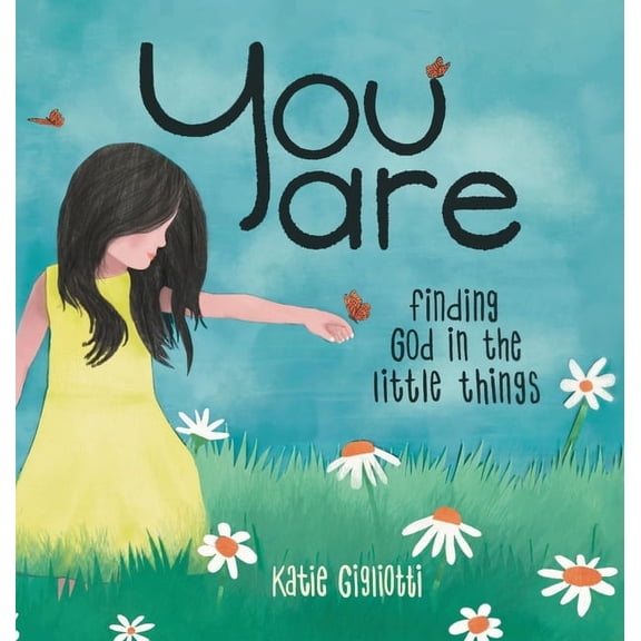 You are: Finding God in the Little Things, (Hardcover)