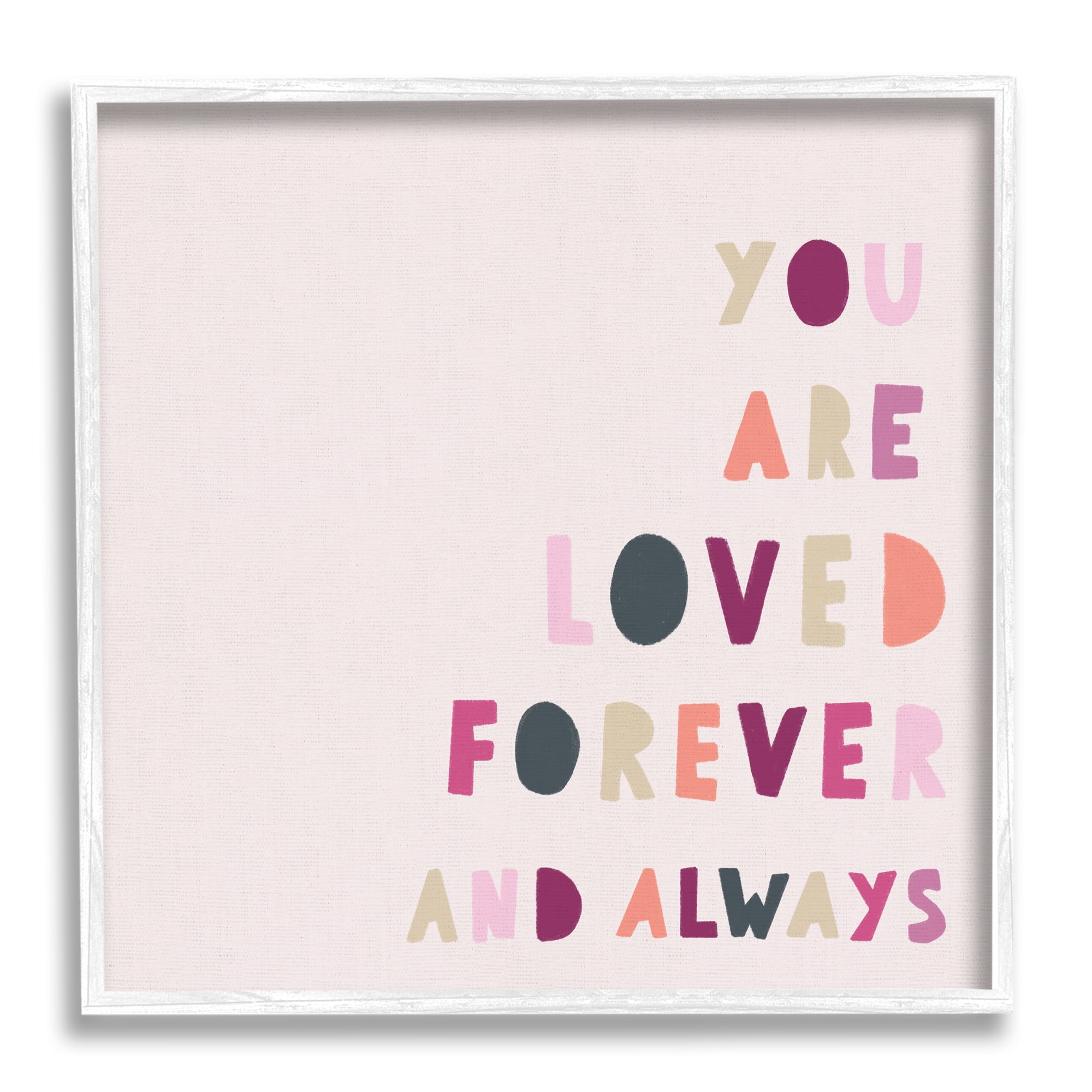 You are Loved Forever Phrase Playful Love Sentiment Inspirational Framed Art Print Wall Art, 17x17