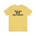 thumbnail image 1 of You are NOT the Father! Unisex Jersey Short Sleeve T-shirt, 1 of 7