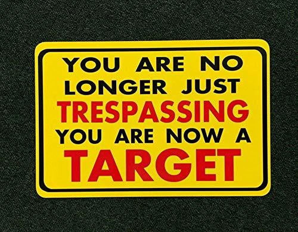 You are No Longer Just Trespassing You are Now A Targer Metal Signes ...