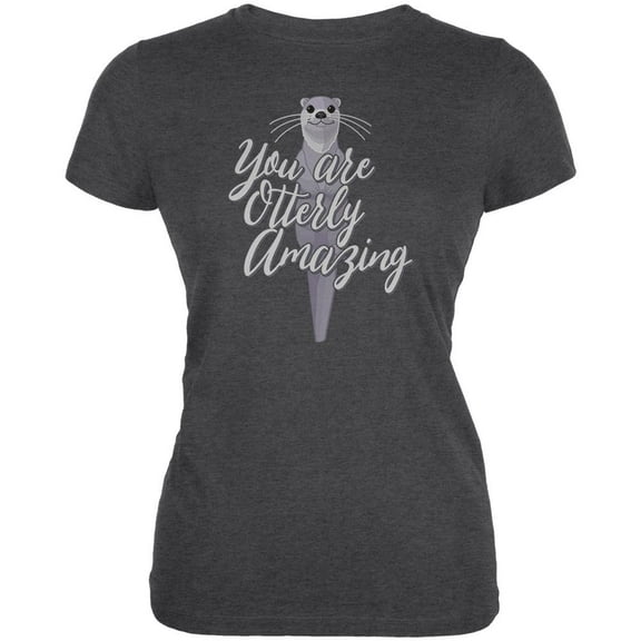 You are Otterly Utterly Amazing Pun Juniors Soft T Shirt Deep Heather LG