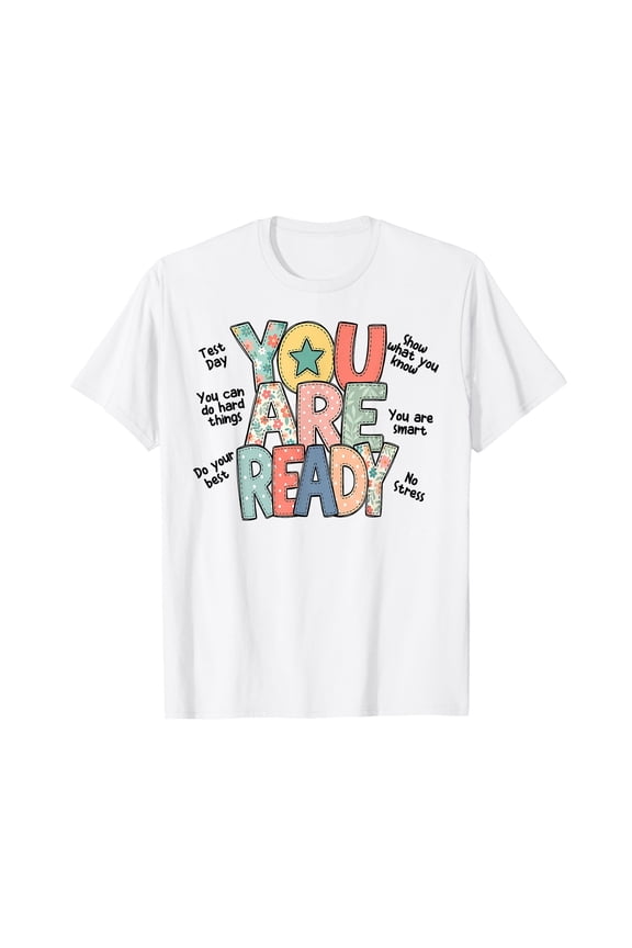 You are Ready Testing Week Test Day Teachers Students T-Shirt