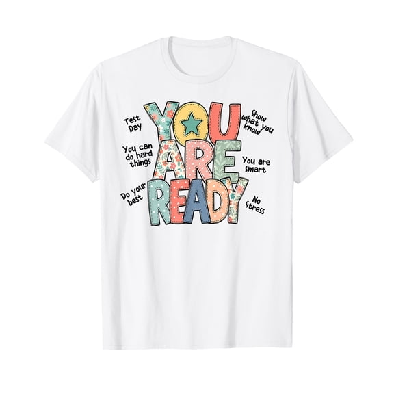 You are Ready Testing Week Test Day Teachers Students T-Shirt