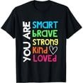 thumbnail image 1 of You are SMART BRAVE STRONG KIND LOVED MOTIVATION TEACHER KID T-Shirt100% cotton short-sleeved shirt for both men and women, 1 of 6