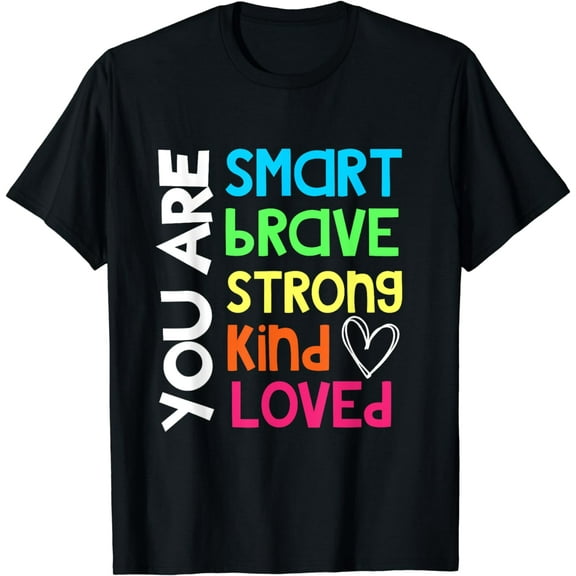 You are SMART BRAVE STRONG KIND LOVED MOTIVATION TEACHER KID T-Shirt