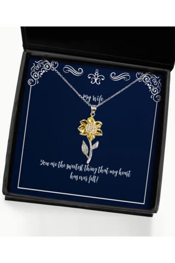 You are The Sweetest Thing That My Heart has Ever Felt! Sunflower Pendant Necklace, Wife Jewelry, Inspire Gifts for Wife