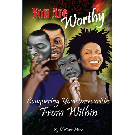 You are Worthy: Conquering Your Insecurities From Within, (Paperback)