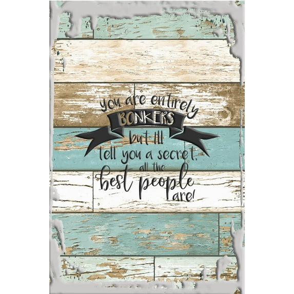 You are entirely bonkers… all the best people are! Wonderland White Wall Art Decor Funny Gift