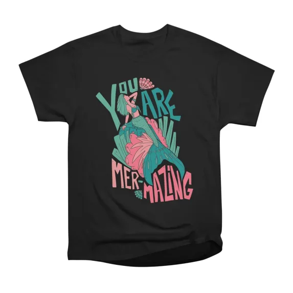 You are mermazing T-Shirt Tee Gift For Him Merch For Her Apparel For Friend