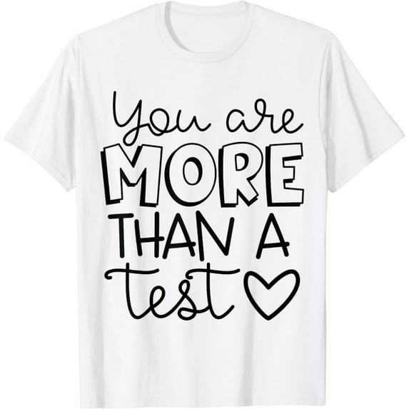 You are more than a test standardized testing teacher T-Shirt