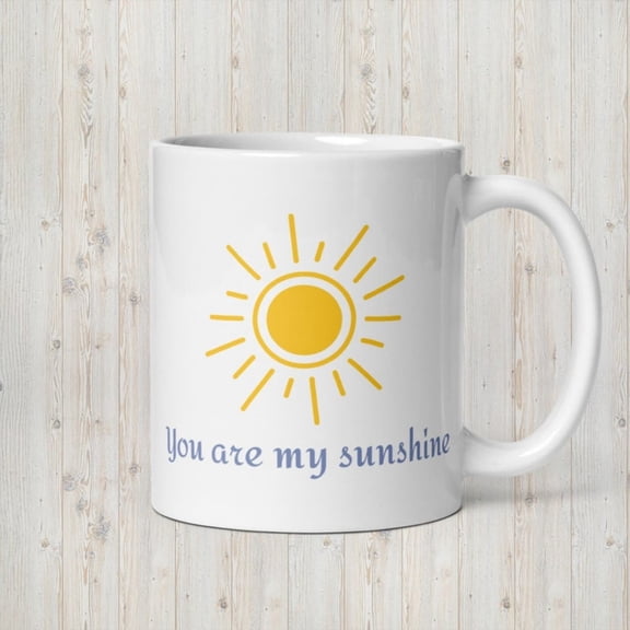 You are munshine coffee mug, Sunshine Coffee Mug, Fun Coffee Mug, Thoughul , Inspirational Message, and Family Gift, Sun.
