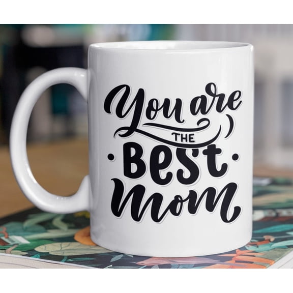 You are the Best Mom Coffee Mug Mom Cup Gifts ideas for Birthday Mother s Day