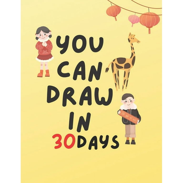 You Can Draw in 30 Days: The Fun, Easy Way to Learn to Draw in One