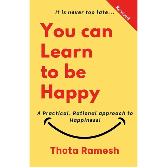 You can Learn to be Happy: A Practical, Rational approach to Happiness!, (Paperback)