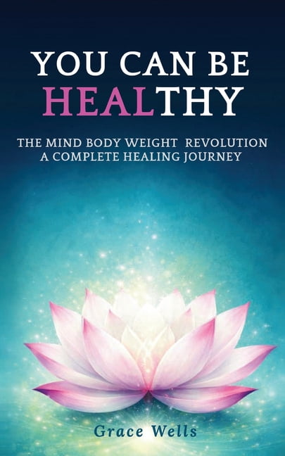 You can be HEALthy: The Mind Body Weight Revolution a Complete Healing Journey, (Paperback)