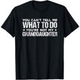 thumbnail image 1 of You can't Tell me what to do You're not my Granddaughter T-Shirt, 1 of 4