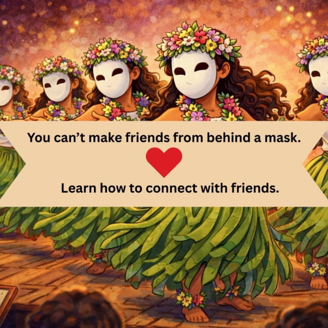 You can't make friends from behind a mask., (Paperback)