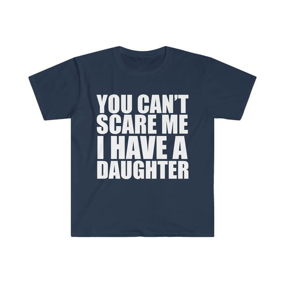 You can't scare me I have a daughter Unisex T-shirt S-3XL Halloween