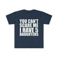 thumbnail image 1 of You can't scare me I have five 5 daughters Unisex T-shirt S-3XL Halloween, 1 of 2
