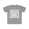 thumbnail image 1 of You can't scare me I have five 5 daughters Unisex T-shirt S-3XL Halloween, 1 of 2