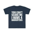 thumbnail image 1 of You can't scare me I have four 4 daughters Unisex T-shirt S-3XL Halloween, 1 of 2