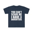 thumbnail image 1 of You can't scare me I have three 3 daughters Unisex T-shirt S-3XL Halloween, 1 of 2