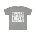 thumbnail image 1 of You can't scare me I have three 3 daughters Unisex T-shirt S-3XL Halloween, 1 of 2