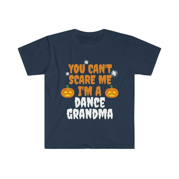 You can't scare me I'm a Dance Grandma Halloween Unisex T-shirt S-3XL