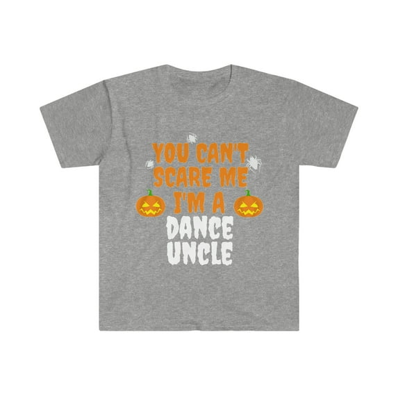 You can't scare me I'm a Dance Uncle Unisex T-shirt S-3XL Halloween